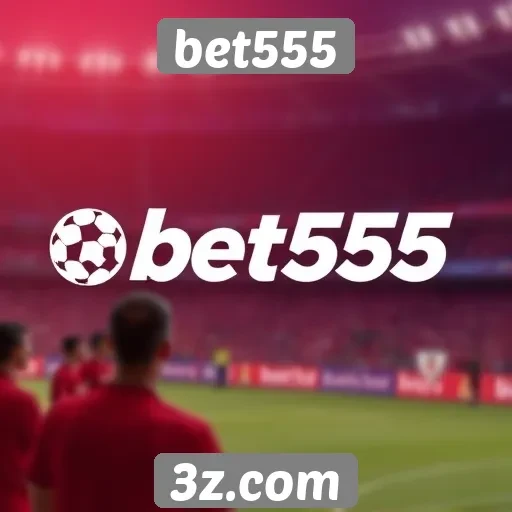 História e evolução do site de apostas bet555